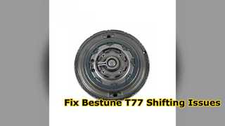 Bestune T77 7DCT220 Gear Shift Fork Repair Solution